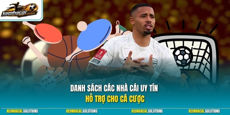Danh sách các nhà cái uy tín hỗ trợ cho cá cược