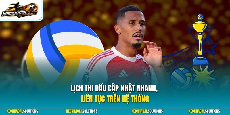 Lịch thi đấu cập nhật nhanh, liên tục trên hệ thống